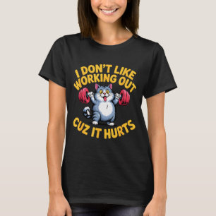 Ich mag nicht trainieren, weil es weh tut Lustige T-Shirt