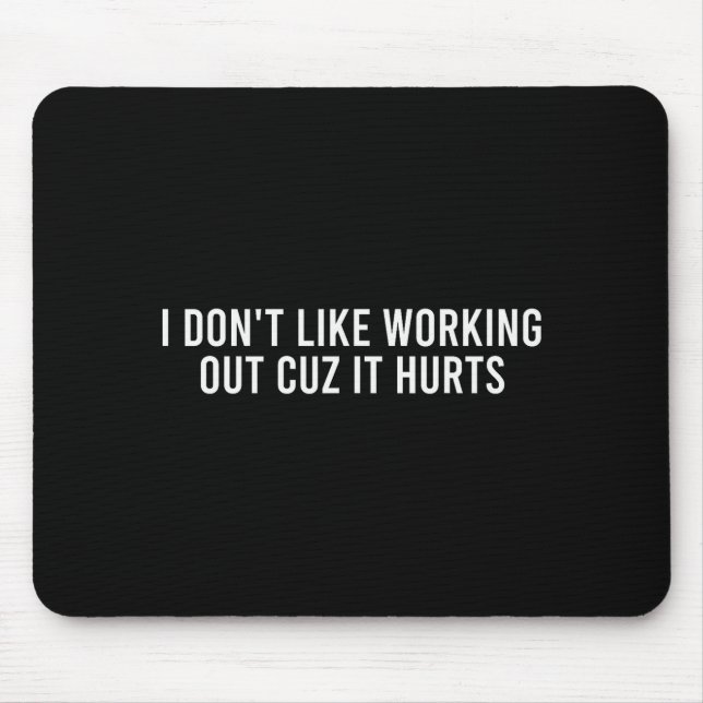 Ich mag nicht trainieren, weil es weh tut Lustiges Mousepad (Vorne)