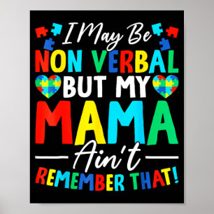 Ich mag nicht verbal sein, aber Mama erinnert sich Poster