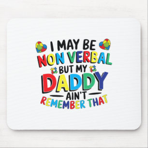 Ich mag nicht verbal sein, aber mein Papa erinnert Mousepad