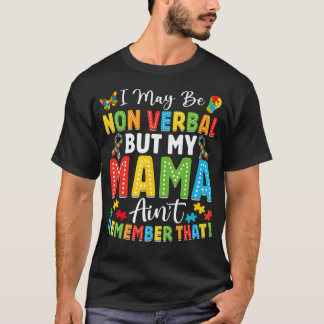 Ich mag nicht verbal sein, aber meine Mama erinner T-Shirt