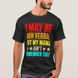 Ich mag nicht verbal sein, aber meine Mama ist nic T-Shirt
