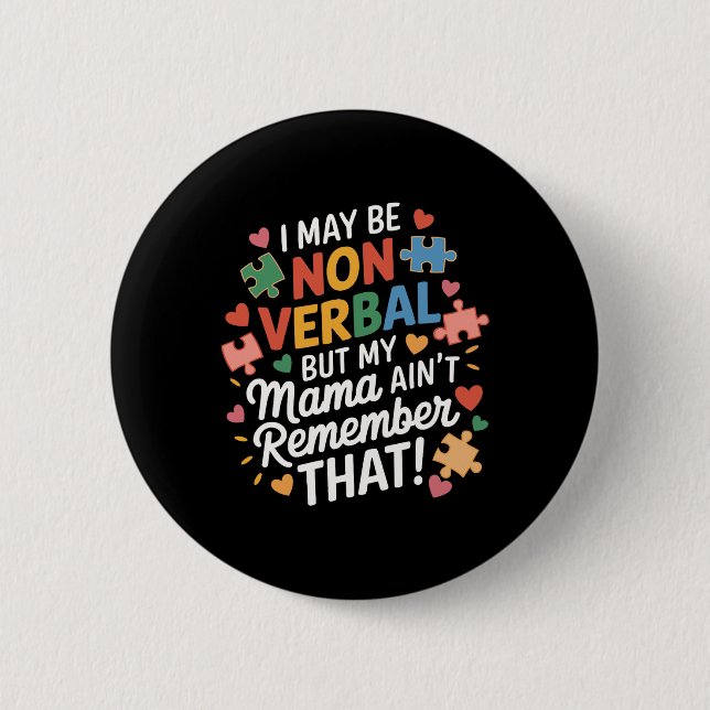 Ich mag nicht verbal sein, aber meine Mutter erinn Button (Vorderseite)
