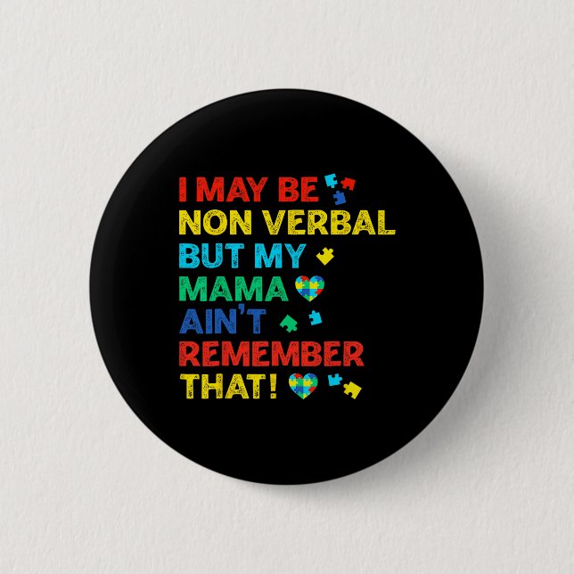 Ich mag nicht verbal sein, aber meine Mutter erinn Button (Vorderseite)
