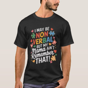 Ich mag nicht verbal sein, aber meine Mutter erinn T-Shirt