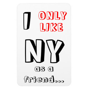 "Ich mag nur NY lustiger Magnet als Freunds"!
