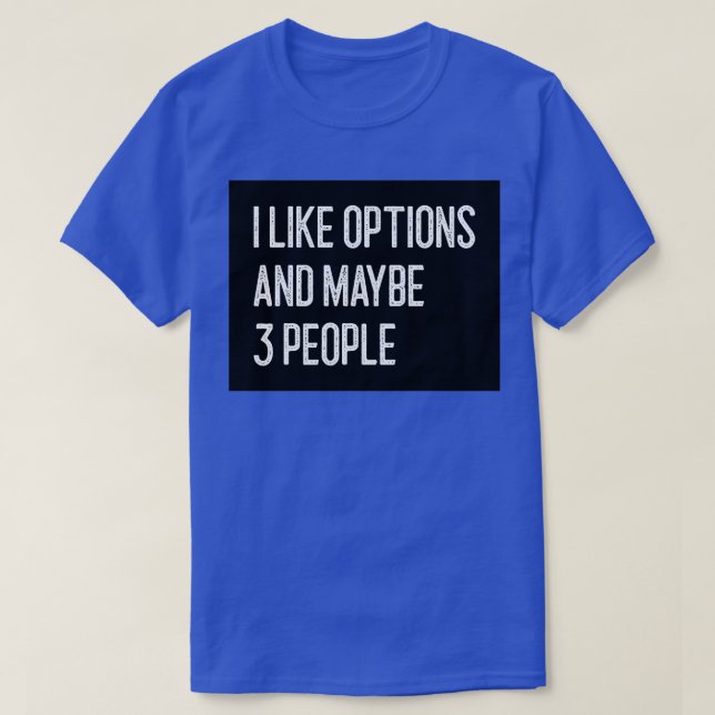 Ich mag Optionen und vielleicht 3 Leute lustige Op T-Shirt (Design vorne)