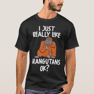 Ich mag Orangutane einfach nur. T-Shirt