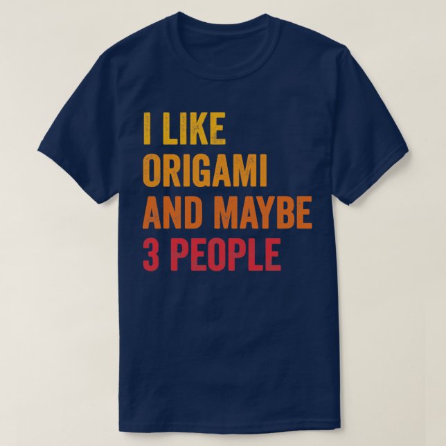 Ich mag Origami und vielleicht 3 Leute Origami Lov T-Shirt (Design vorne)