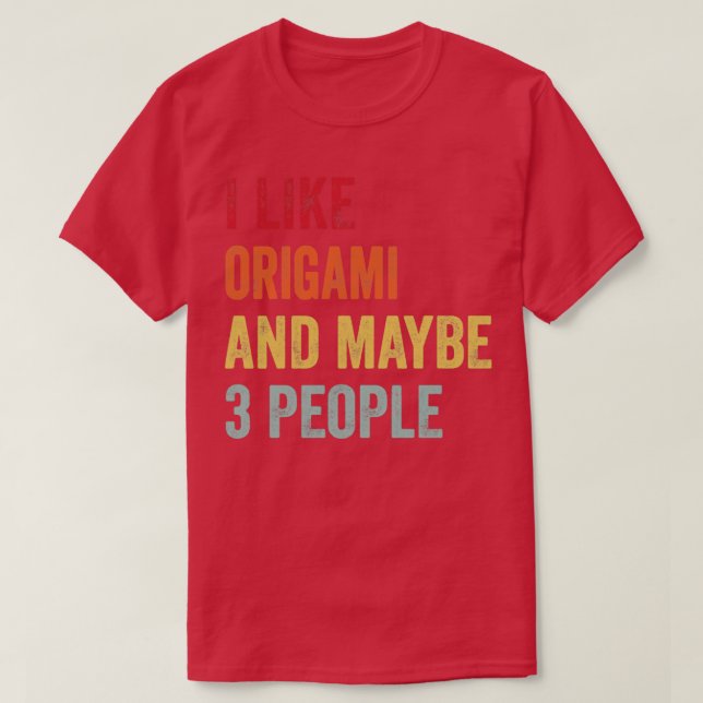 Ich mag Origami vielleicht 3 Leute Origami Liebhab T-Shirt (Design vorne)