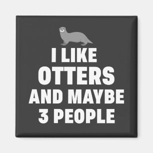 Ich mag Otters und vielleicht 3 Leute Funny Otter  Magnet