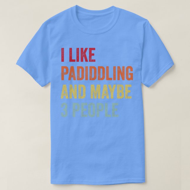 Ich mag Padiddling vielleicht 3 Leute T-Shirt (Design vorne)