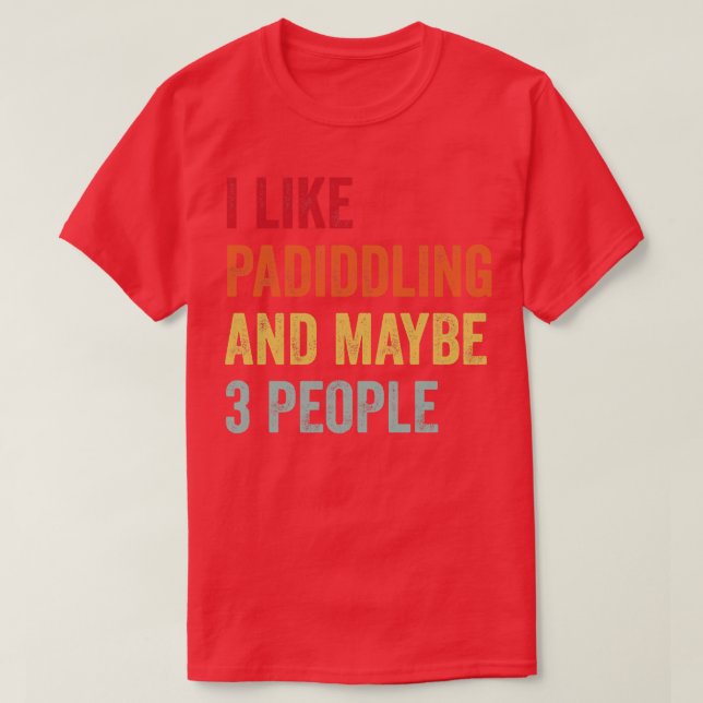 Ich mag Padiddling vielleicht 3 Leute T-Shirt (Design vorne)