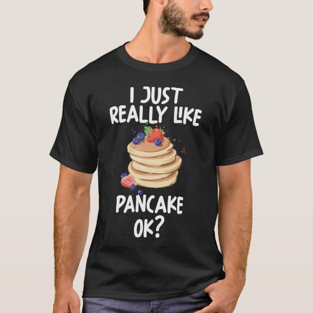 Ich mag Pancake Ok einfach nur T-Shirt (Vorderseite)