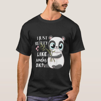 Ich mag Pandas einfach wirklich ok Panda T-Shirt