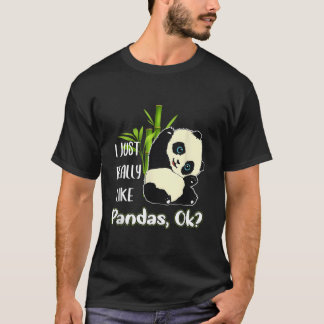 Ich mag Pandas einfach wirklich ok Pandas T-Shirt