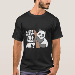 Ich mag Pandas Ok Funny Niedlich Panda wirklich. T-Shirt