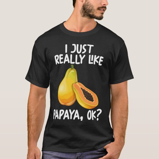Ich mag Papaya Ok einfach nur T-Shirt (Vorderseite)
