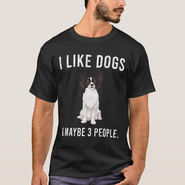 Ich mag Papillon Hunde und vielleicht 3 Leute T-Shirt (Vorderseite)