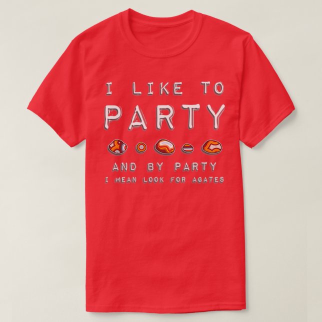 Ich mag Party auf der Suche nach Agates T-Shirt (Design vorne)