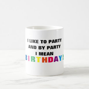 ~Ich mag Party und mit dem Party gemeinen Geburtst Tasse