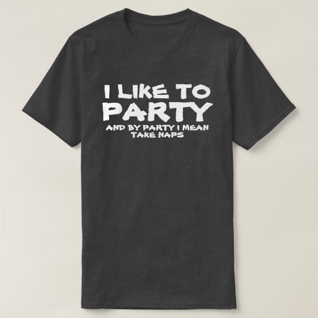ICH MAG PARTY UND MIT DEM PARTY NEHME ICH GEMEIN N T-Shirt (Design vorne)