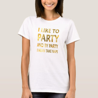 Ich mag Party und mit dem Party nehme ich Gemein N T-Shirt