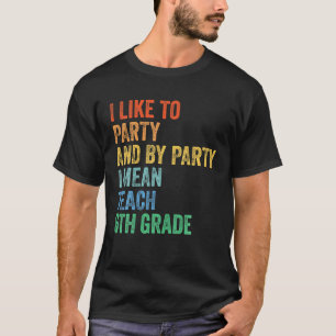 Ich mag Party und mit Party Gemein ich 6 Grad T-Shirt