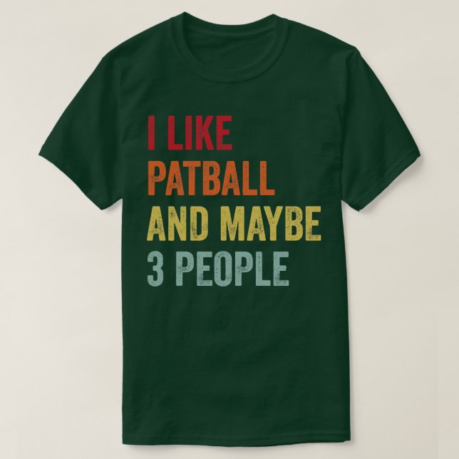 Ich mag Patball vielleicht 3 Leute T-Shirt (Design vorne)