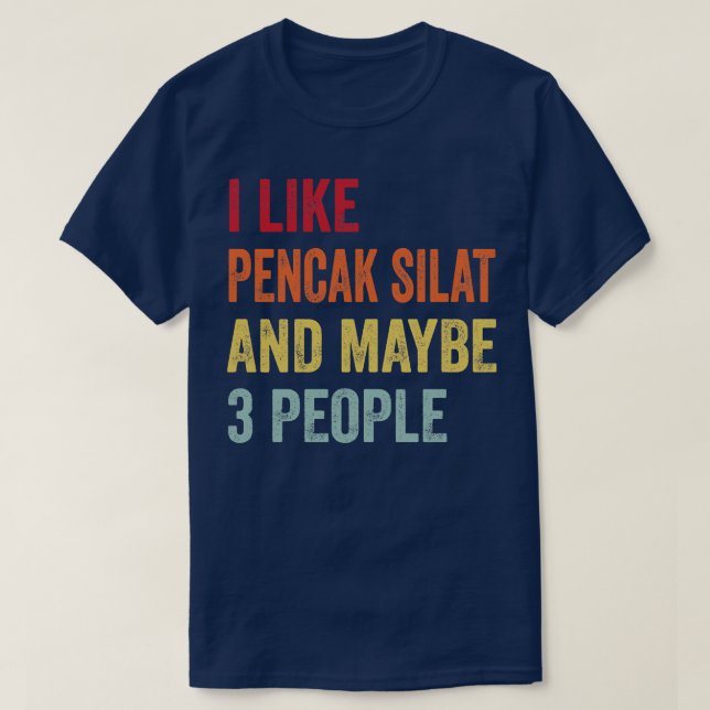 Ich mag Pencak Silat Vielleicht 3 Personen T-Shirt (Design vorne)