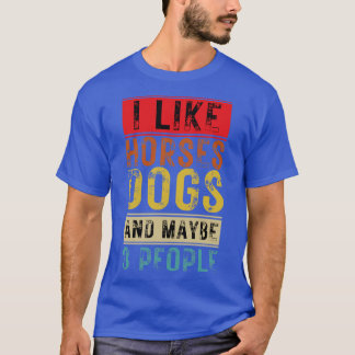 Ich mag Pferde Hunde und vielleicht 3 Leute 10 T-Shirt