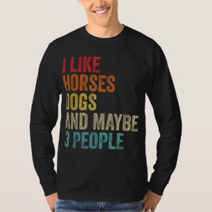 Ich mag Pferde Hunde und vielleicht 3 Leute Pferde T-Shirt