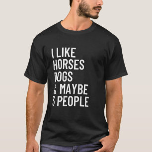 Ich mag Pferde Hunde und vielleicht 3 Leute Pferde T-Shirt
