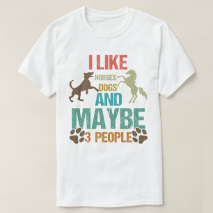 Ich mag Pferde Hunde und vielleicht 3 Leute Pferde T-Shirt