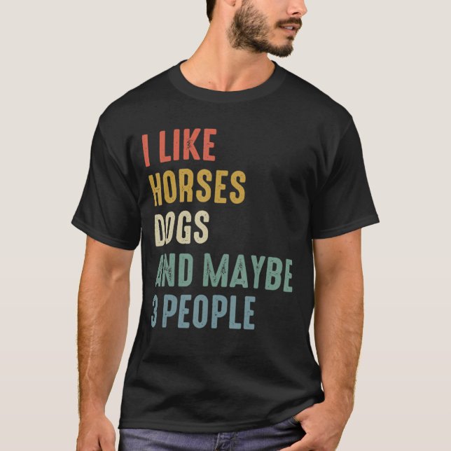 Ich mag Pferde Hunde und vielleicht 3 Leute T-Shirt (Vorderseite)