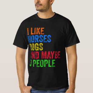 Ich mag Pferde Hunde und vielleicht 3 Leute T-Shirt
