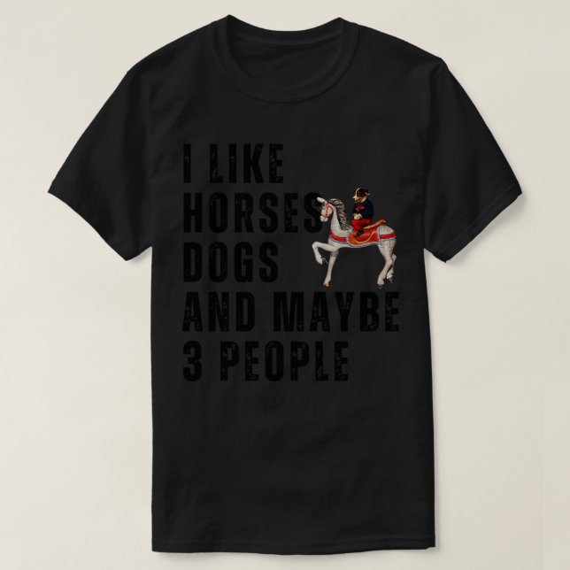 Ich mag Pferde Hunde und vielleicht 3 Personen 8 T-Shirt (Design vorne)