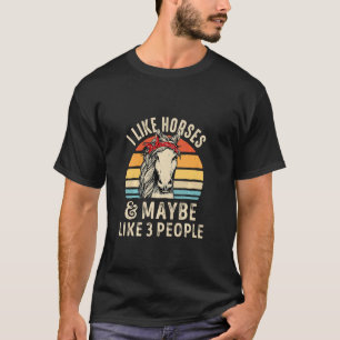 Ich mag Pferde und vielleicht 3 Leute Pferde T-Shirt