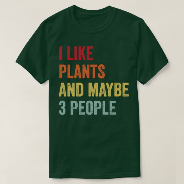 Ich mag Pflanze Vielleicht 3 Personen T-Shirt (Design vorne)