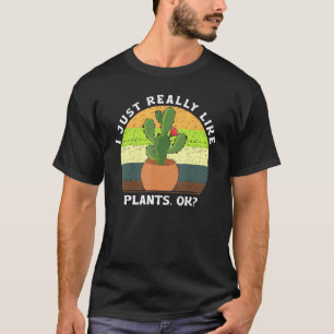 Ich mag Pflanzen einfach wirklich ok Gartenarbeit  T-Shirt