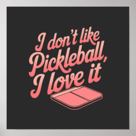 Ich mag Pickleball nicht, ich Liebe es Poster