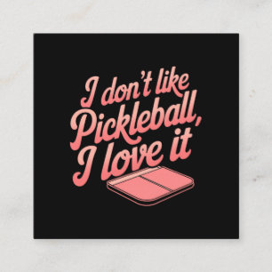 Ich mag Pickleball nicht, ich Liebe es Quadratische Visitenkarte