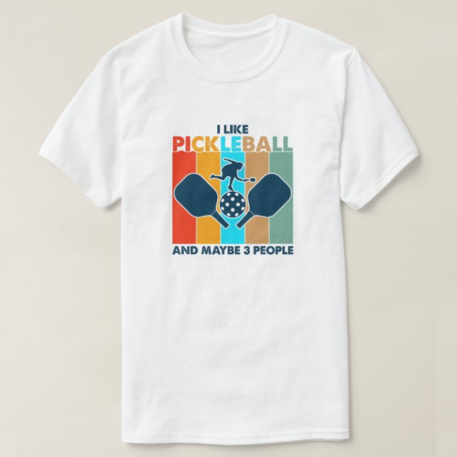 Ich mag Pickleball und vielleicht 3 Leute lustiges T-Shirt (Design vorne)