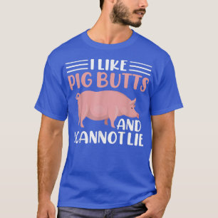 Ich mag Pig-Hintern und ich kann nicht lügen T-Shirt