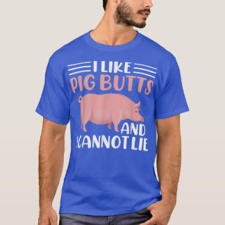 Ich mag Pig-Hintern und ich kann nicht lügen T-Shirt