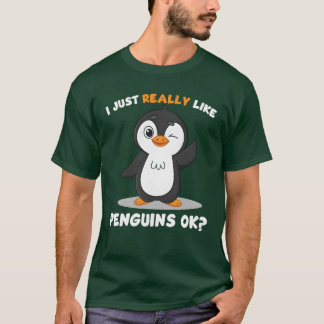 Ich mag Pinguine einfach wirklich OK Liebe Pinguin T-Shirt