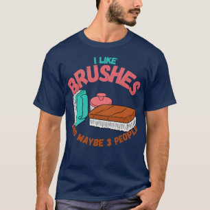 Ich mag Pinsel und vielleicht 3 Personen T-Shirt