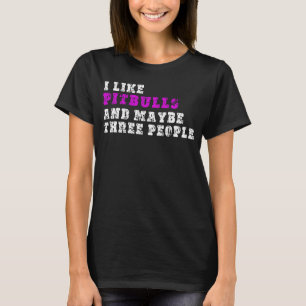 Ich mag Pitbulls und vielleicht drei Leute  Pitbul T-Shirt