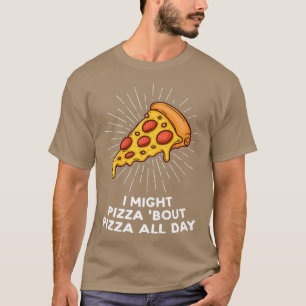 Ich mag Pizza-Bout-Pizza den ganzen Tag Pizzas Piz T-Shirt