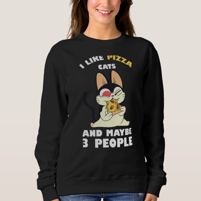Ich mag Pizza Cat und vielleicht 3 Leute lustige C Sweatshirt (Vorderseite)